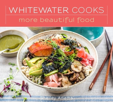 Whitewater Cooks More Beautiful Food: Volume 5 by Adams, Shelley