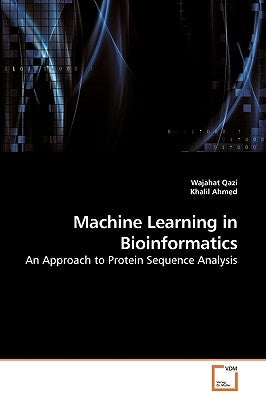 Machine Learning in Bioinformatics by Qazi, Wajahat