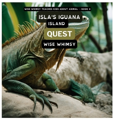 Isla's Iguana Island Quest by Whimsy, Wise