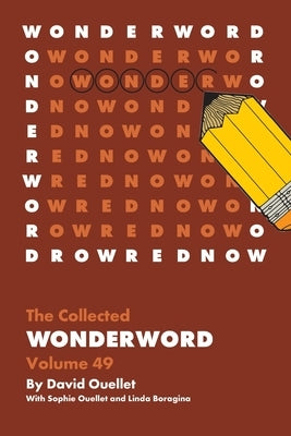 The Collected Wonderword Volume 49 by Ouellet, David