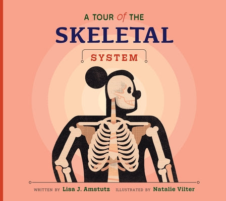 A Tour of the Skeletal System by Amstutz, Lisa J.