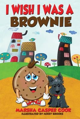 I Wish I Was a Brownie by Cook, Marsha Casper