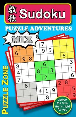 Sudoku Puzzle Adventures - MIX: 200 Sudoku puzzles to really stretch and exercise your brain, keeping it fit and help guard against Alzheimer. The 50 by Lee, Tim