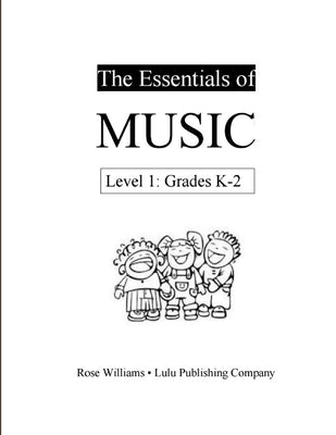 The Essentials of Music: Level 1 (K-2) by Williams, Rose