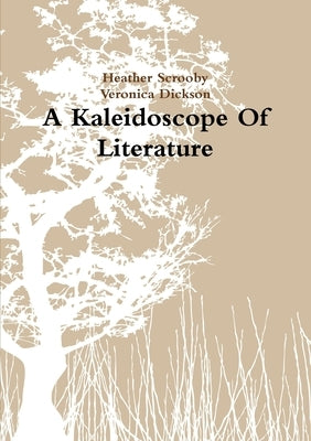 A Kaleidoscope Of Literature by Scrooby, Heather