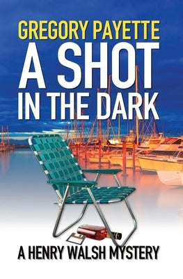 A Shot in the Dark by Payette, Gregory