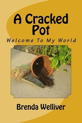 A Cracked Pot by Welliver, Brenda
