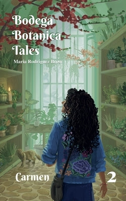 Bodega Botanica Tales: Carmen by Bross, Maria Rodriguez