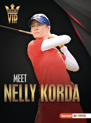 Meet Nelly Korda: Golf Superstar by Goldstein, Margaret J.