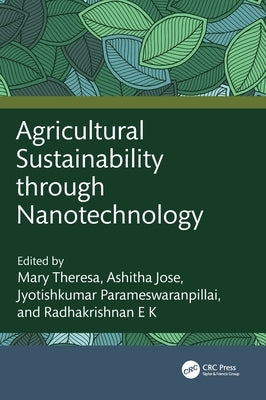 Agricultural Sustainability through Nanotechnology by Theresa, Mary