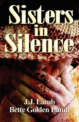 Sisters in Silence: (None) by Lamb, Bette Golden