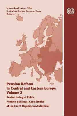 Pension reform in Central and Eastern Europe. Vol.II. Restructuring of public pension schemes. Case study of the Czech Republic and Slovenia by Fultz, Elaine