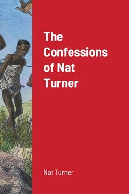The Confessions of Nat Turner by Turner, Nat