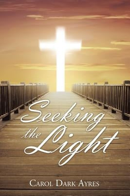 Seeking the Light by Ayres, Carol Dark