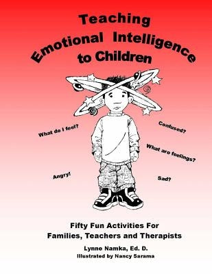 Teaching Emotional Intelligence to Children by Namka Ed D., Lynne