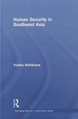 Human Security in Southeast Asia by Nishikawa, Yukiko