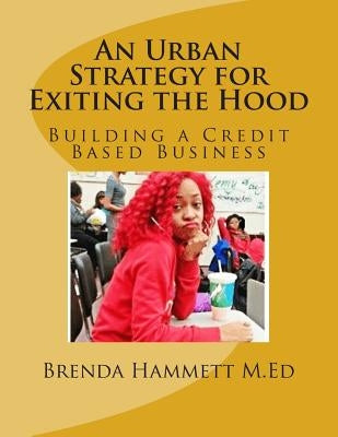 An Urban Strategy for Exiting the Hood: Building a Credit Based Business by Hammett