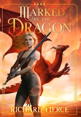 Marked by the Dragon: A Young Adult Fantasy Adventure by Fierce, Richard