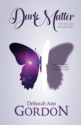 Dark Matter: The Secret Revealed by Gordon, Deborah Ann