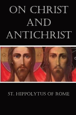 On Christ and Antichrist by St Hippolytus of Rome