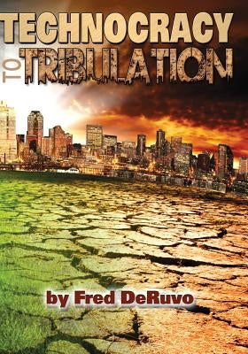 Technocracy to Tribulation by Brady, Hannah
