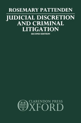 Judicial Discretion and Criminal Litigation by Pattdenden