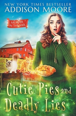 Cutie Pies and Deadly Lies: A Cozy Mystery by Moore, Addison