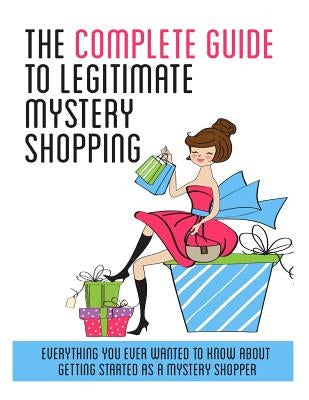 The Complete Guide to Legitimate Mystery Shopping by Arghandewal, Ariana