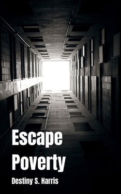 Escape Poverty by Harris, Destiny S.