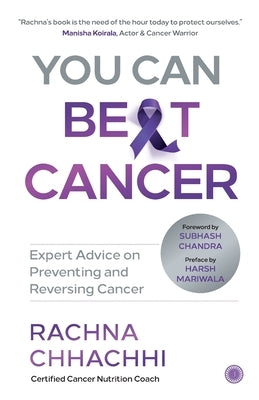 You Can Beat Cancer by Chhachhi, Rachna