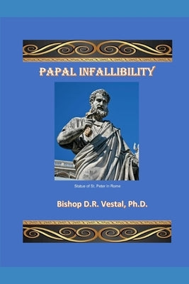 Papal Infallibility by Vestal, Bishop D. R.