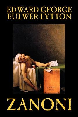 Zanoni by Edward Bulwer-Lytton, Body, Mind & Spirit: Hermetism & Rosicrucianism by Bulwer-Lytton, Edward George