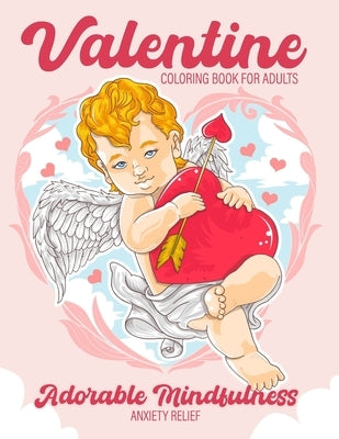 Valentine coloring book for adults: Adorable Mindfulness Anxiety relief by Lily Sally