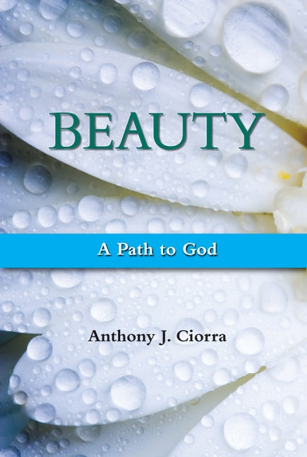 Beauty: A Path to God by Ciorra, Anthony J.
