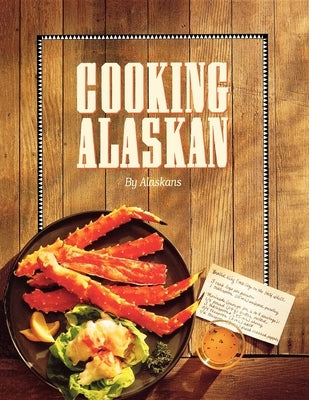 Cooking Alaskan by Alaskans
