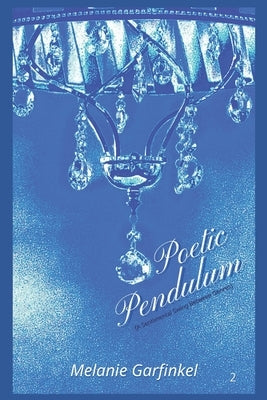 Poetic Pendulum: (A Sentimental Swing Between Genres) Book 2 by Garfinkel, Melanie