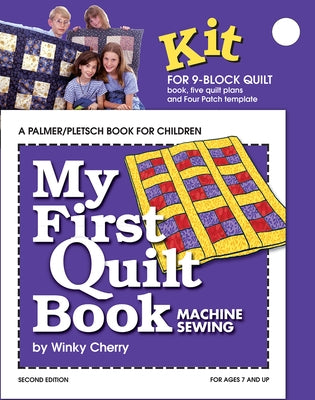 My First Quilt Book Kit: Machine Sewing [With 5 Quilt Plans, 4 Patch Templates] by Cherry, Winky