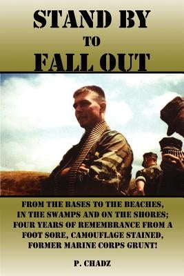 Stand By to Fall Out: From The Bases to The Beaches, In The Swamps and on The Shores; Four Years of Remembrance From a foot sore, Camouflage by Chadz, P.