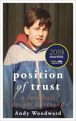 Position of Trust: A Football Dream Betrayed by Woodward, Andy