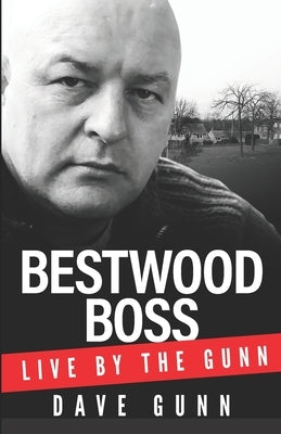 Bestwood Boss: Live by the Gunn by Attwood, Shaun