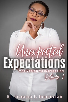 Unexpected Expectations: Motivation vs Inspiration by Roy, Cliff, Jr.