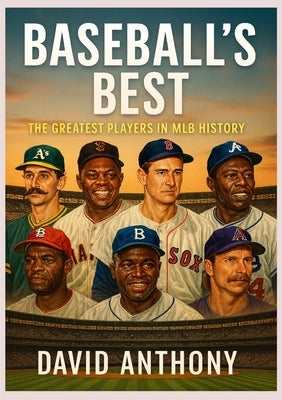 Baseball's Best: MLB's Best Players of All Time by Anthony, David