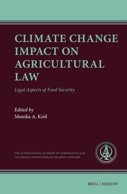 Climate Change Impact on Agricultural Law: Legal Aspects of Food Security by Król, Monika Anna