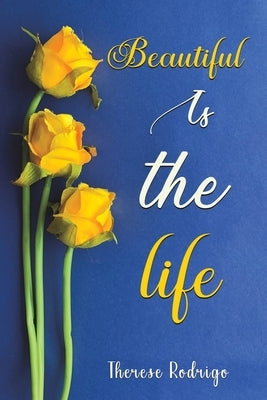 Beautiful Is the Life... by Rodrigo, Therese