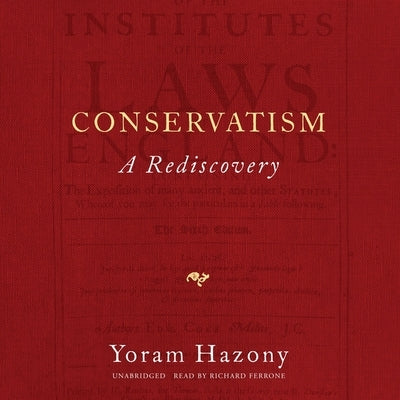 Conservatism: A Rediscovery by Hazony, Yoram