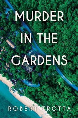 Murder in the Gardens by Trotta, Robert