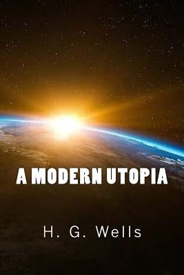 A Modern Utopia by Wells, H. G.