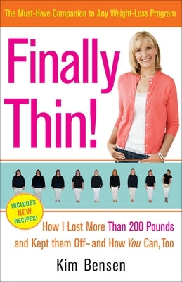 Finally Thin!: How I Lost Over 200 Pounds and Kept Them Off--And How You Can Too by Bensen, Kim