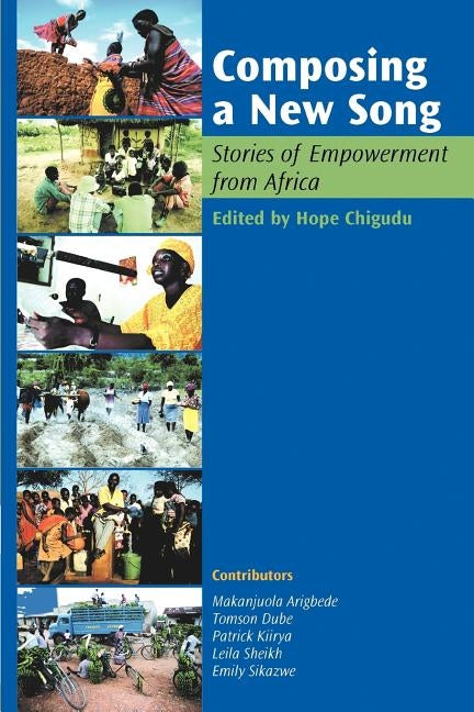 Composing a New Song: Stories of Empowerment from Africa by Chigudu, Hope