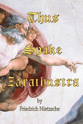 Thus Spake Zarathustra by Nietzsche, Friedrich Wilhelm